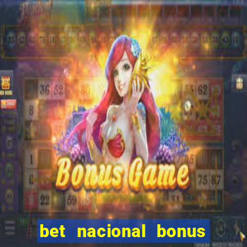 bet nacional bonus de boas vindas